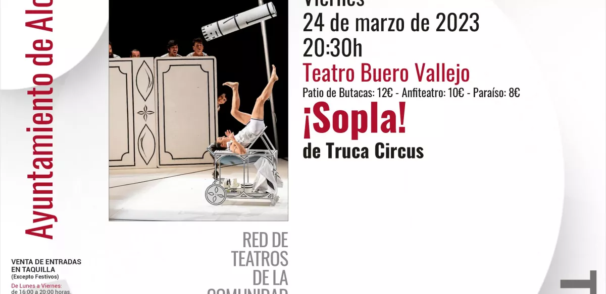 VIERNES 24 DE MARZO  20:30 h  TEATRO BUERO VALLEJO   CIRCO: SOPLA DE Truca Circus